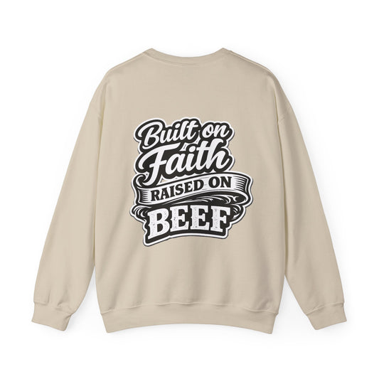 Built on Faith Raised on Beef Crewneck- Beef On The East Cattle Co.