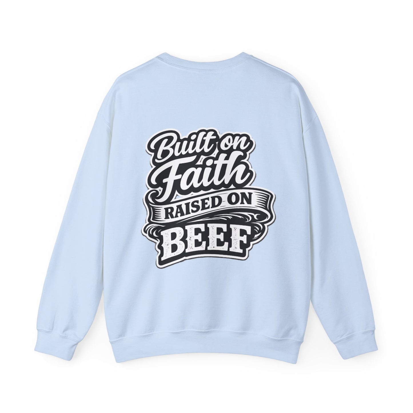 Built on Faith Raised on Beef Crewneck- Beef On The East Cattle Co.
