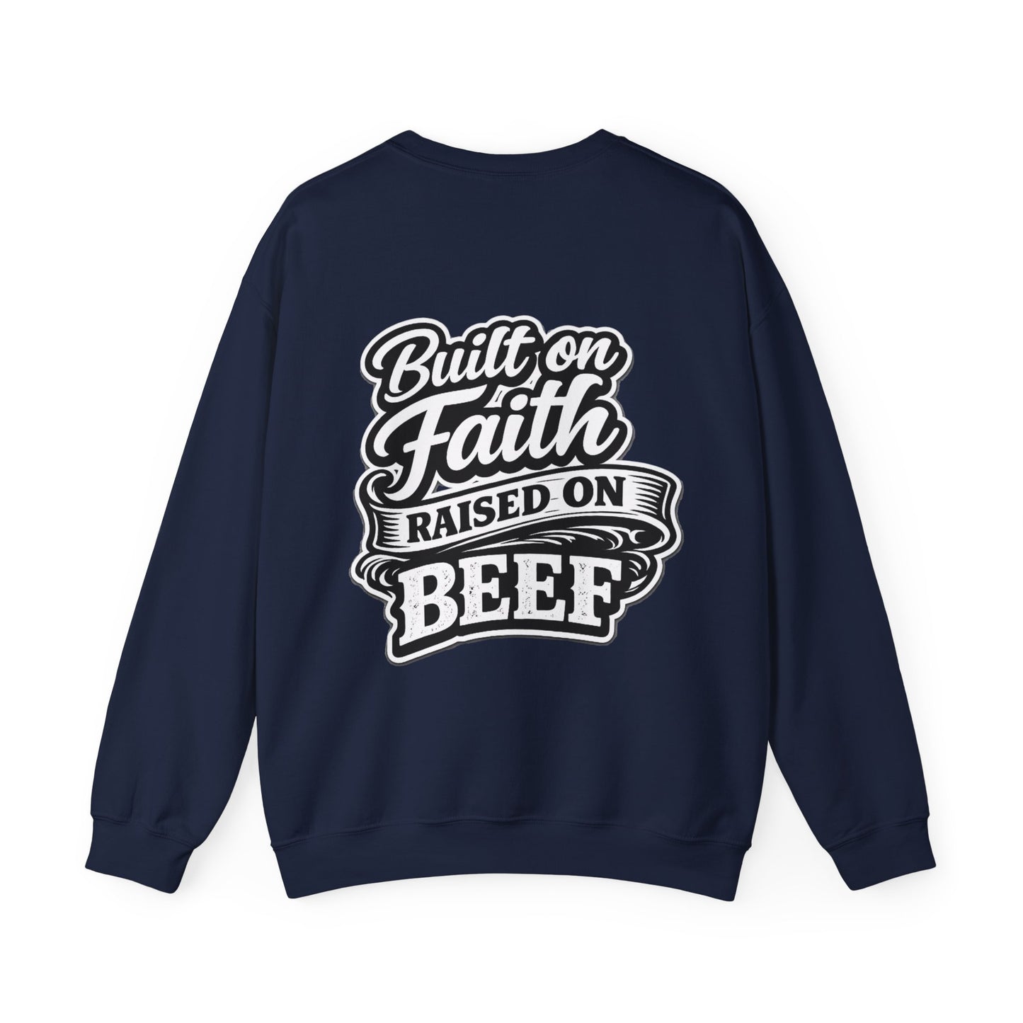 Built on Faith Raised on Beef Crewneck- Beef On The East Cattle Co.