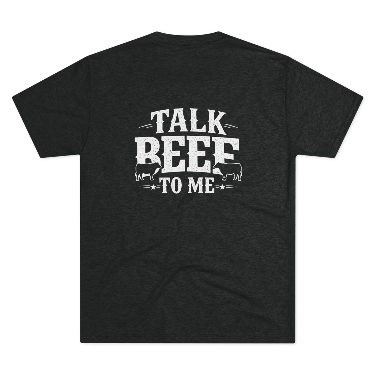 Talk Beef To Me T-Shirt — Beef On The East Cattle Co.