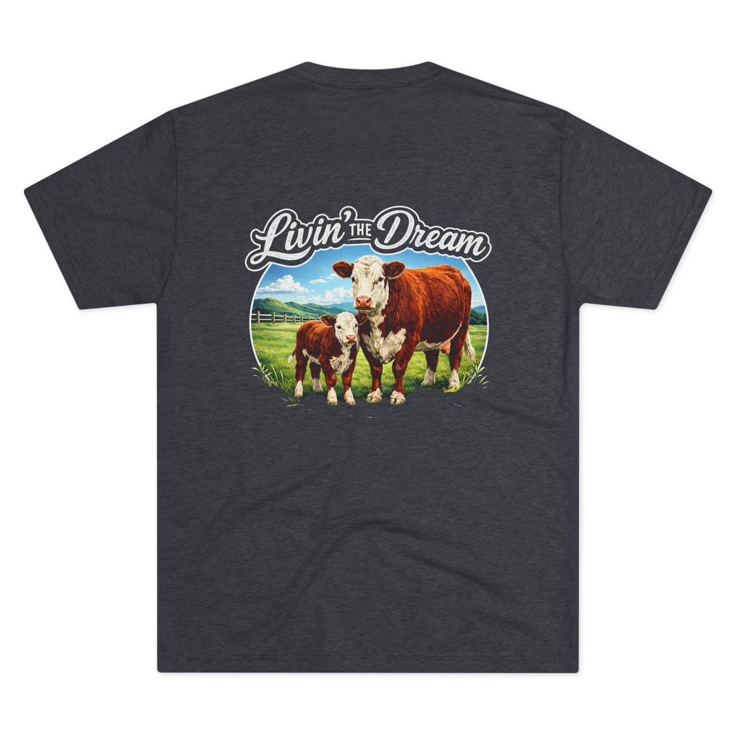 Livin' the Dream Tee — Beef On The East Cattle Co.