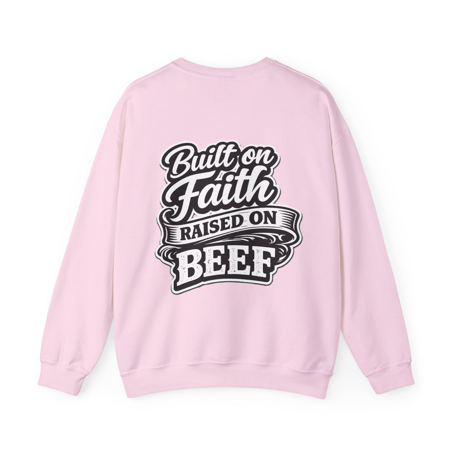 Built on Faith Raised on Beef Crewneck- Beef On The East Cattle Co.