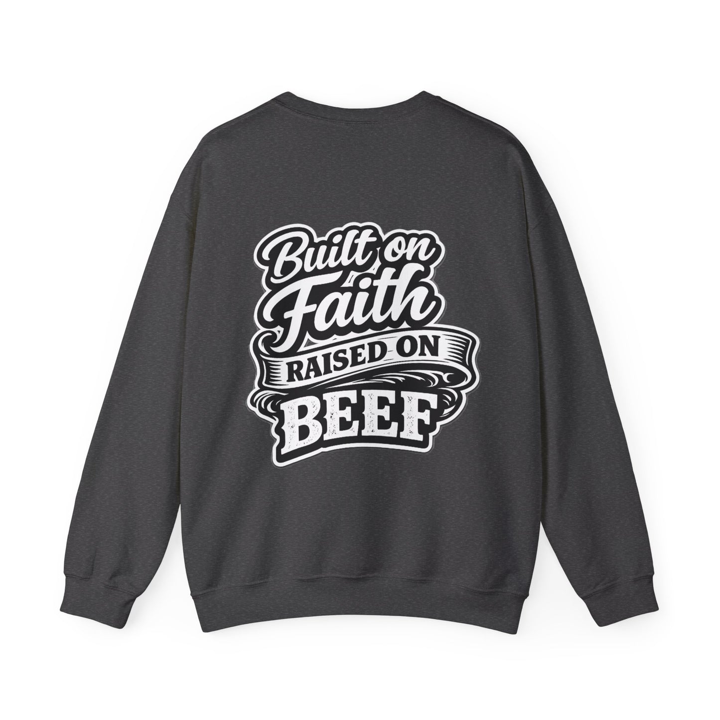 Built on Faith Raised on Beef Crewneck- Beef On The East Cattle Co.