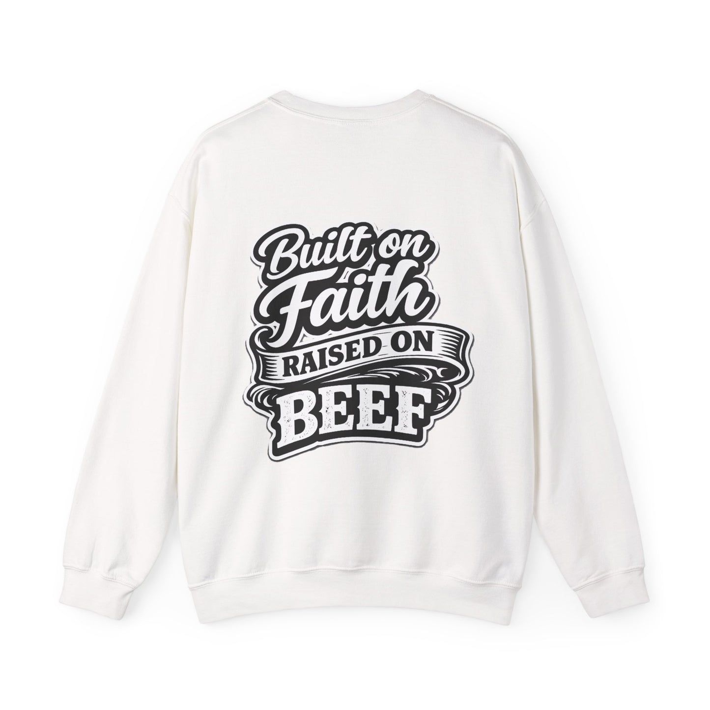 Built on Faith Raised on Beef Crewneck- Beef On The East Cattle Co.