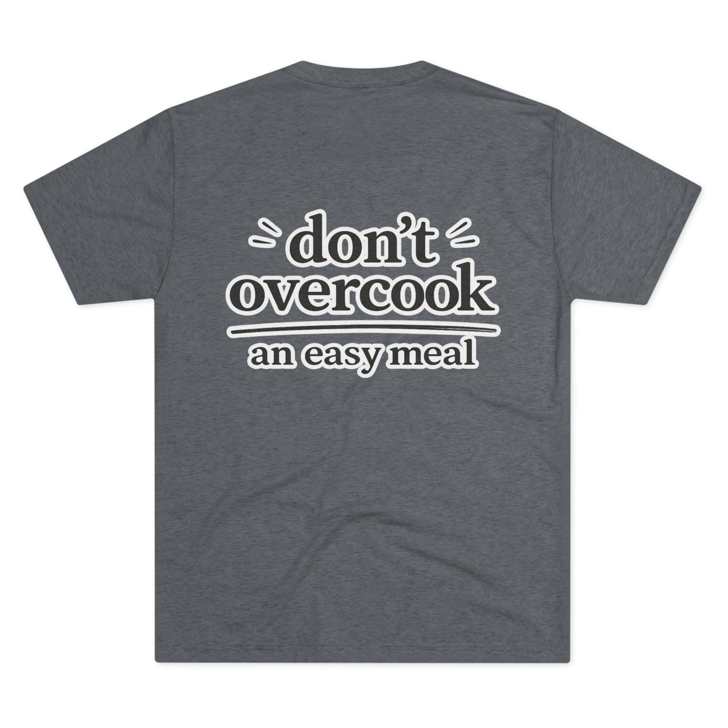 Don't Overcook an Easy Meal Tee — Beef On The East Cattle Co.