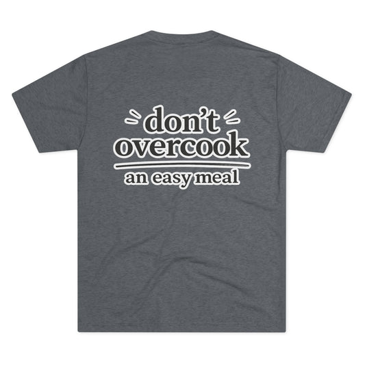 Don't Overcook an Easy Meal Tee — Beef On The East Cattle Co.