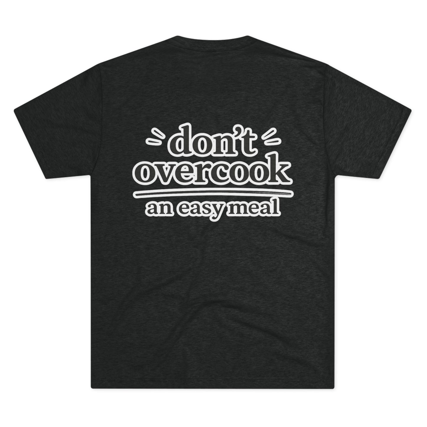 Don't Overcook an Easy Meal Tee — Beef On The East Cattle Co.