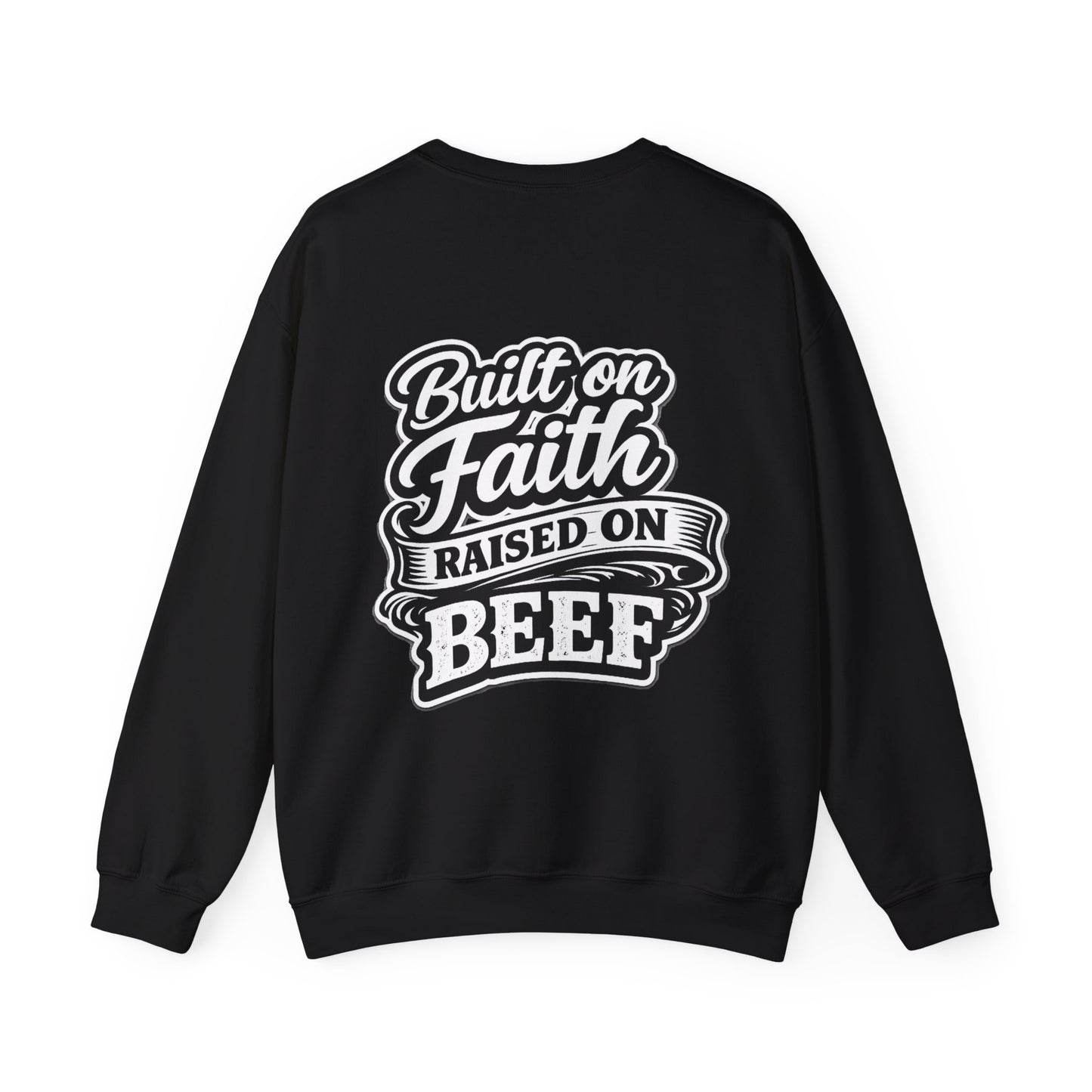 Built on Faith Raised on Beef Crewneck- Beef On The East Cattle Co.