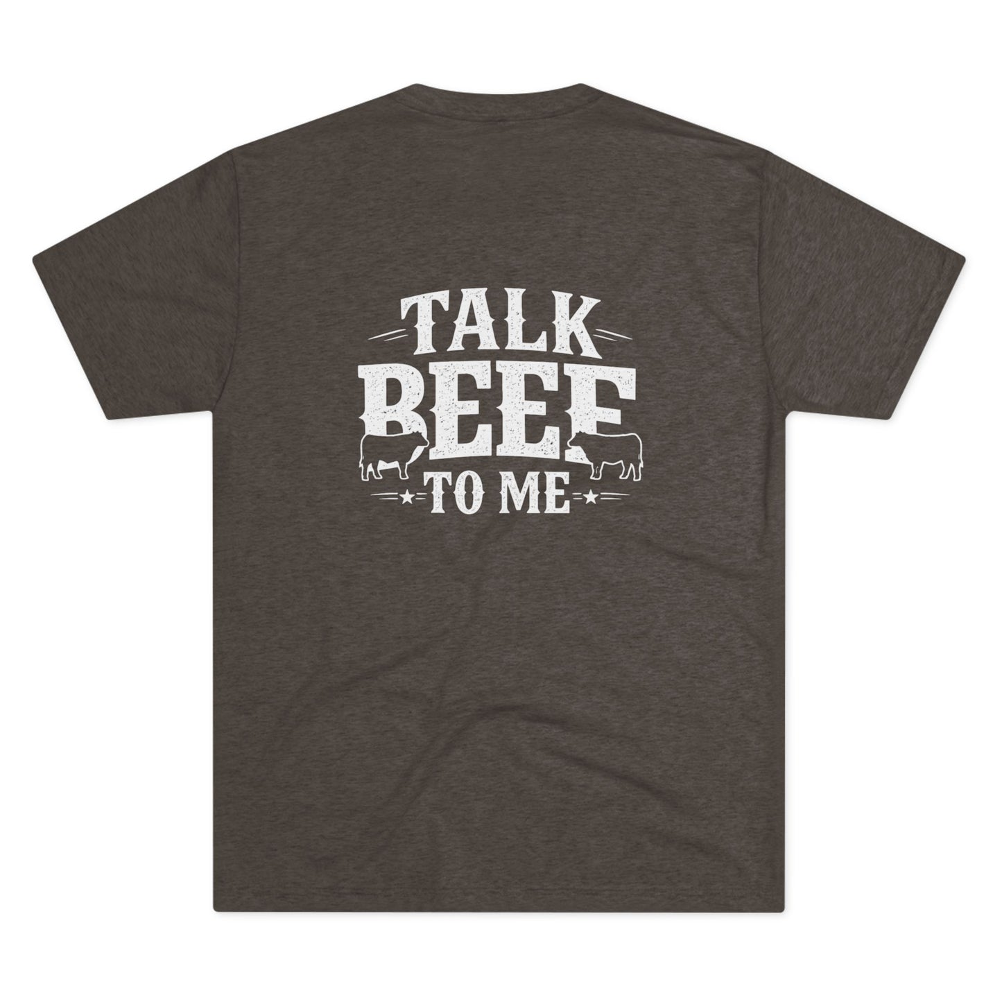 Talk Beef To Me T-Shirt — Beef On The East Cattle Co.