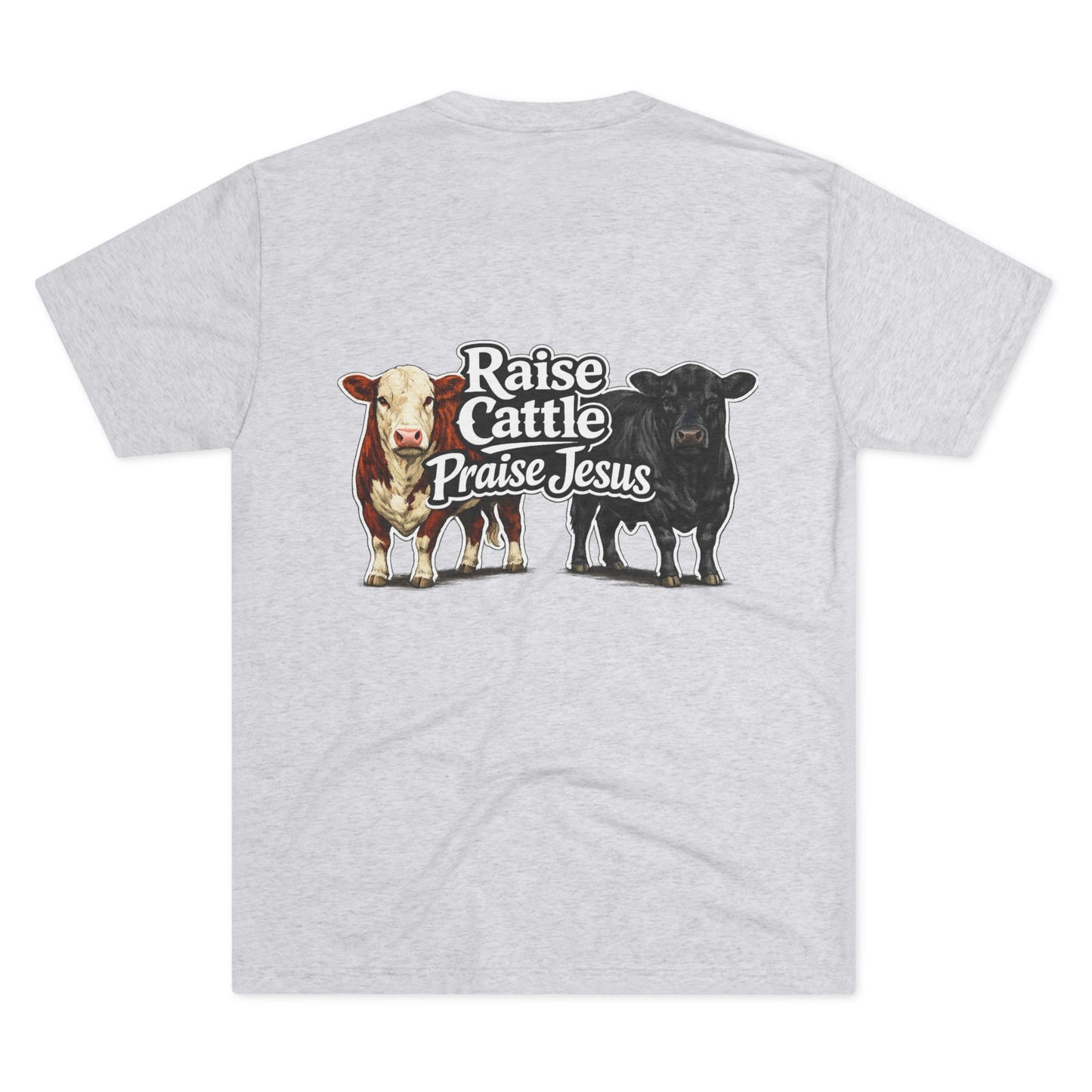 Raise Cattle Praise Jesus Tee — Beef On The East Cattle Co.